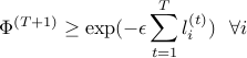  	Phi^{(T+1)} ge exp(-epsilon sum_{t=1}^T l_i^{(t)}) textup{~~} forall i 