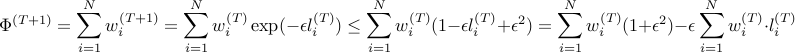  Phi^{(T+1)} = sum_{i=1}^N w_i^{(T+1)} = sum_{i=1}^N w_i^{(T)} exp(-epsilon l_i^{(T)}) le sum_{i=1}^N w_i^{(T)} (1-epsilon l_i^{(T)}+epsilon^2) = sum_{i=1}^N w_i^{(T)} (1+epsilon^2) - epsilon sum_{i=1}^N w_i^{(T)} cdot l_i^{(T)} 