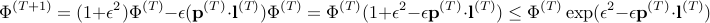  Phi^{(T+1)} = (1+epsilon^2) Phi^{(T)} - epsilon (mathbf{p}^{(T)} cdot mathbf{l}^{(T)}) Phi^{(T)} = Phi^{(T)} (1 + epsilon^2 - epsilon mathbf{p}^{(T)} cdot mathbf{l}^{(T)}) le Phi^{(T)} exp (epsilon^2 - epsilon mathbf{p}^{(T)} cdot mathbf{l}^{(T)}) 